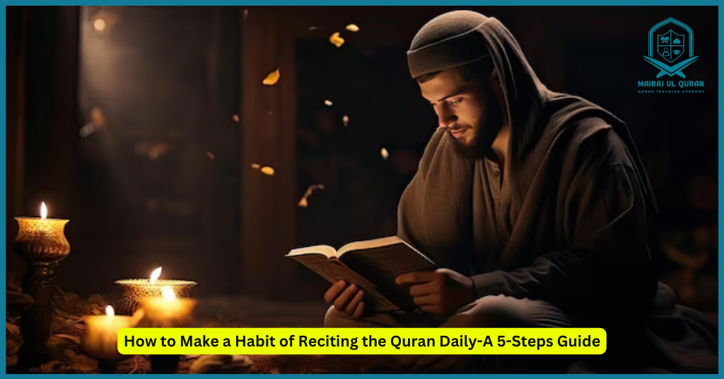 How To Make A Habit Of Reciting The Quran Daily
