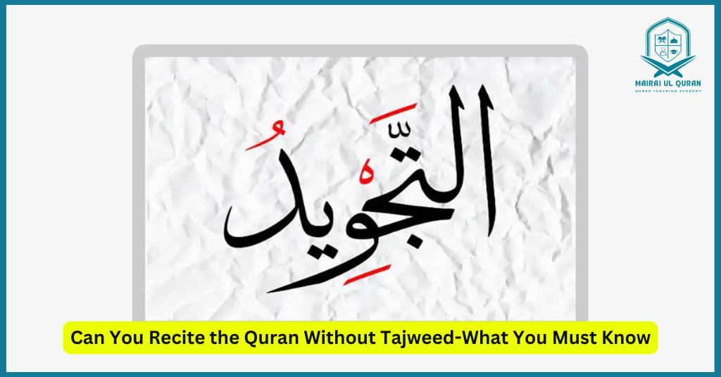 Can You Recite the Quran Without Tajweed