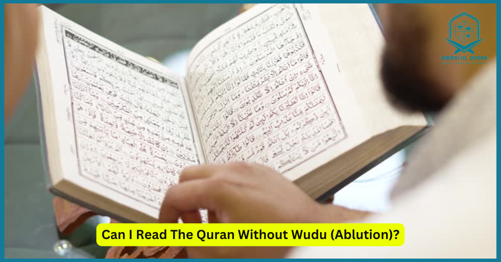 Can I Read The Quran Without Wudu (Ablution)