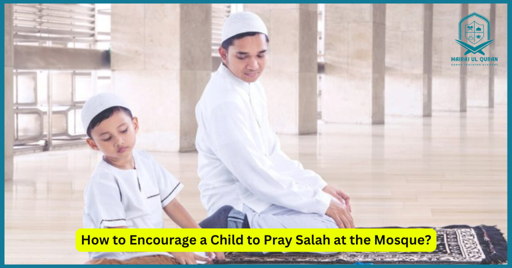 How to Encourage a Child to Pray Salah at the Mosque