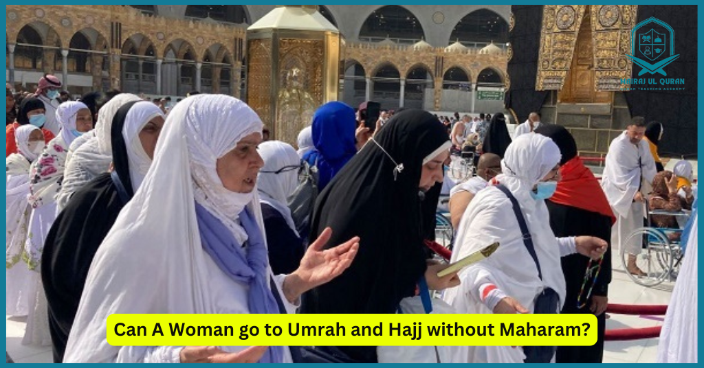 Can A Woman go to Umrah and Hajj without Maharam?