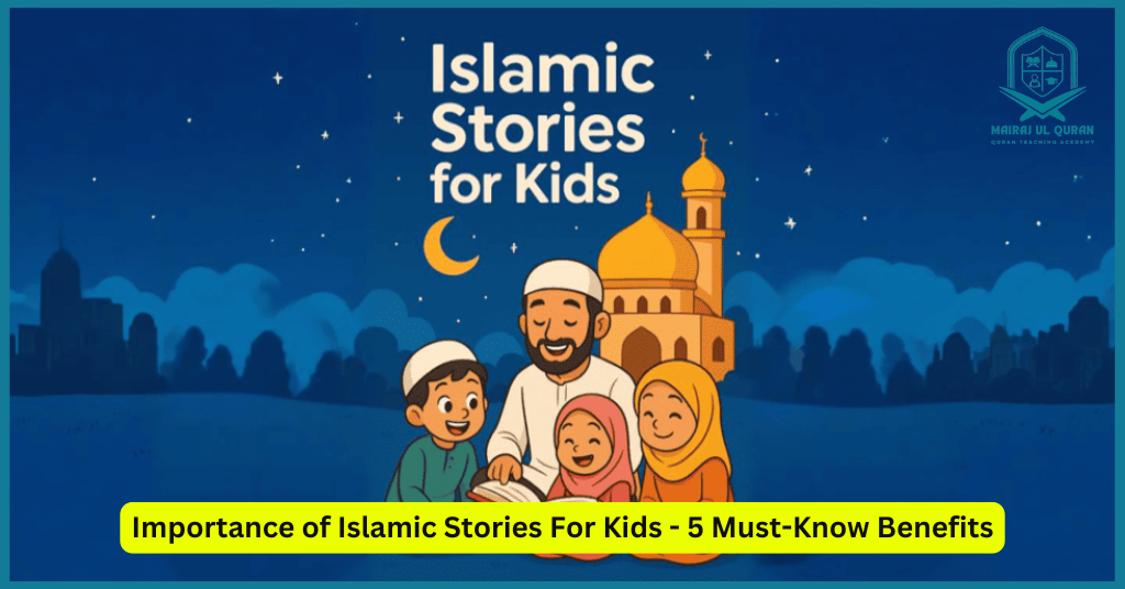 Importance of Islamic Stories For Kids
