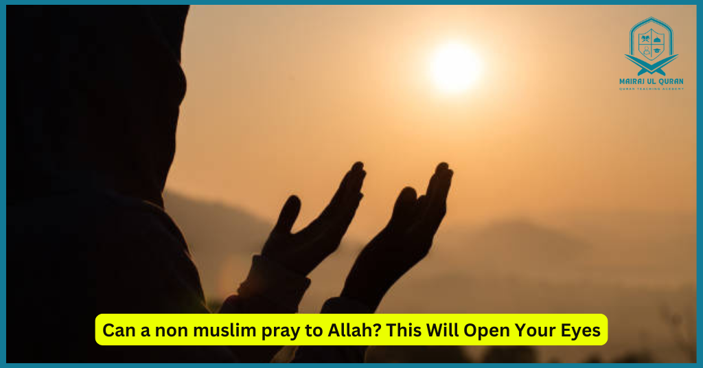 Can a non muslim pray to Allah?