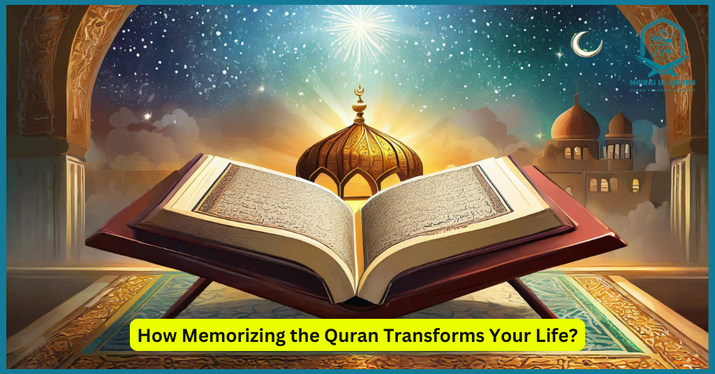 How Memorizing the Quran Transforms Your Life