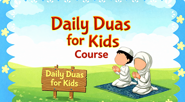 Daily Duas for Kids Course